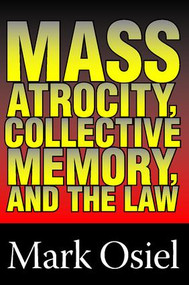 Mass Atrocity, Collective Memory, and the Law - 9780765806635 by Michael Curtis, Mark J. Osiel, 9780765806635