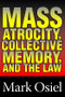 Mass Atrocity, Collective Memory, and the Law - 9780765806635 by Michael Curtis, Mark J. Osiel, 9780765806635