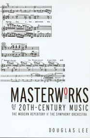 Masterworks of 20th-Century Music (The Modern Repertory of the Symphony Orchestra) - 9780415938471 by Douglas Lee, 9780415938471