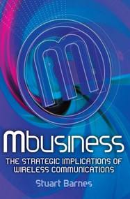 Mbusiness: The Strategic Implications of Mobile Communications by Stuart Barnes, 9780750656238