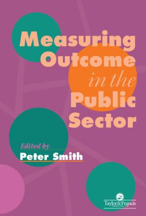 Measuring Outcome In The Public Sector by Peter Smith, 9780748404049