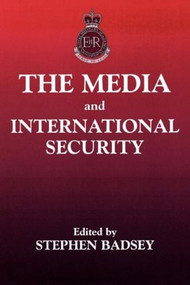 The Media and International Security - 9780714644066 by Stephen Badsey, 9780714644066