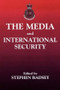 The Media and International Security - 9780714644066 by Stephen Badsey, 9780714644066