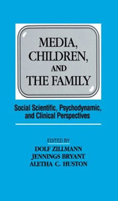Media, Children, and the Family (Social Scientific, Psychodynamic, and Clinical Perspectives) - 9780805814156 by Dolf Zillmann, Jennings Bryant, Aletha C. Huston, 9780805814156