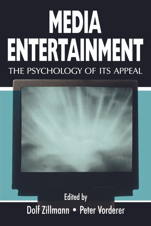 Media Entertainment (The Psychology of Its Appeal) - 9780805833256 by Dolf Zillmann, Peter Vorderer, 9780805833256