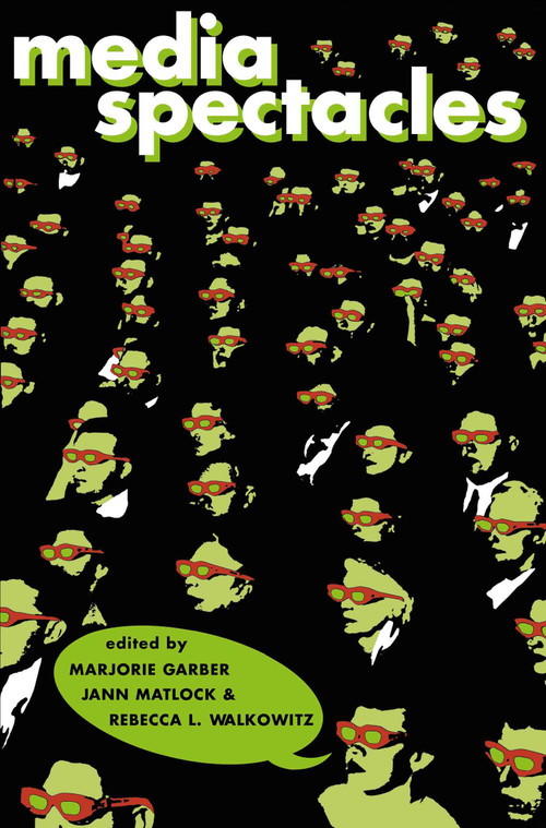 Media Spectacles by Marjorie Garber, Jann Matlock, Rebecca L. Walkowitz, 9780415907514