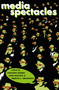 Media Spectacles by Marjorie Garber, Jann Matlock, Rebecca L. Walkowitz, 9780415907514