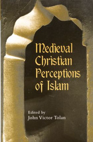 Medieval Christian Perceptions of Islam (A Book of Essays) by John Victor Tolan, 9780415928922