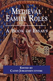 Medieval Family Roles (A Book of Essays) - 9780815336631 by Cathy Jorgensen Itnyre, 9780815336631
