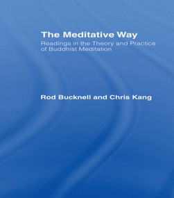 The Meditative Way (Readings in the Theory and Practice of Buddhist Meditation) by Roderick Bucknell, Chris Kang, 9780700706785