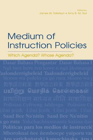 Medium of Instruction Policies (Which Agenda? Whose Agenda?) - 9780805842784 by James W. Tollefson, Amy B.M. Tsui, 9780805842784