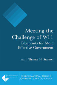 Meeting the Challenge of 9/11: Blueprints for More Effective Government (Blueprints for More Effective Government) - 9780765617590 by Thomas H. Stanton, 9780765617590