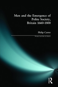 Men and the Emergence of Polite Society, Britain 1660-1800 - 9780582319875 by Philip (Research Editor, New Dictionary Of National Biography) Carter, 9780582319875