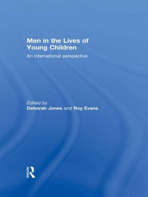 Men in the Lives of Young Children (An international perspective) - 9780415848954 by Deborah Jones, Roy Evans, 9780415848954