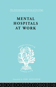 Mental Hospitals at Work by Kathleen Jones, Roy Sidebotham, 9780415864183