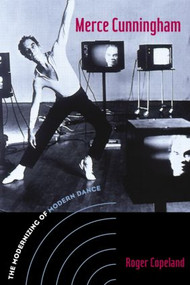 Merce Cunningham (The Modernizing of Modern Dance) - 9780415965750 by Roger Copeland, 9780415965750