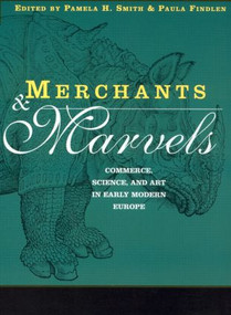 Merchants and Marvels (Commerce, Science, and Art in Early Modern Europe) - 9780415928168 by Pamela Smith, Paula Findlen, 9780415928168