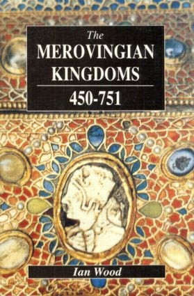 The Merovingian Kingdoms 450 - 751 - 9780582493728 by Ian Wood, 9780582493728