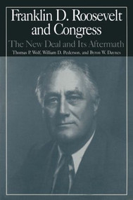 The M.E.Sharpe Library of Franklin D.Roosevelt Studies: v. 2 (Franklin D.Roosevelt and Congress - The New Deal and it's Aftermath) - 9780765606235 by Nancy Beck Young, William D. Pederson, Byron W. Daynes, 9780765606235