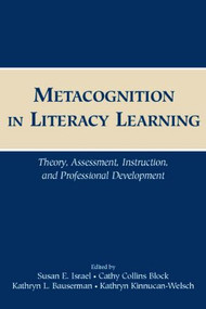 Metacognition in Literacy Learning (Theory, Assessment, Instruction, and Professional Development) by Susan E. Israel, Cathy Collins Block, Kathryn L. Bauserman, Kathryn Kinnucan-Welsch, 9780805852301