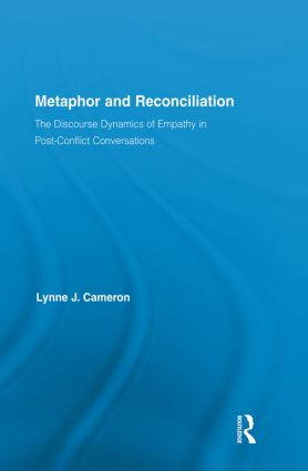Metaphor and Reconciliation (The Discourse Dynamics of Empathy in Post-Conflict Conversations) - 9780415839037 by Lynne Cameron, 9780415839037