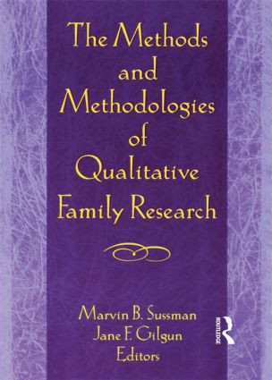 The Methods and Methodologies of Qualitative Family Research by Janet F Gilgun, Marvin B Sussman, 9780789003058