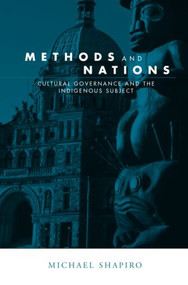 Methods and Nations (Cultural Governance and the Indigenous Subject) - 9780415945325 by Michael J. Shapiro, 9780415945325