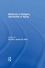 Methods in Religion, Spirituality & Aging - 9780415848794 by James W. Ellor, 9780415848794