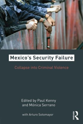 Mexico's Security Failure (Collapse into Criminal Violence) - 9780415893282 by Paul Kenny, Monica Serrano, Arturo C. Sotomayor, 9780415893282