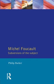 Michel Foucault (Subversions of the Subject) by Philip Barker, 9780745013985