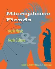 Microphone Fiends (Youth Music and Youth Culture) by Tricia Rose, Andrew Ross, 9780415909082