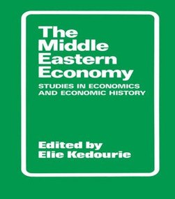 The Middle Eastern Economy (Studies in Economics and Economic History) by Elie Kedourie, 9780714630748