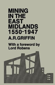 Mining in the East Midlands 1550-1947 - 9780714625850 by A.R. Griffin, 9780714625850