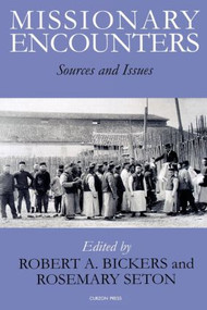 Missionary Encounters - 9780700703708 by Robert A. Bickers, Rosemary Seton, 9780700703708