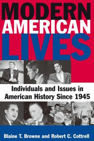 Modern American Lives: Individuals and Issues in American History Since 1945 (Individuals and Issues in American History Since 1945) - 9780765622235 by Blaine T Browne, Robert C. Cottrell, 9780765622235