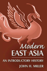 Modern East Asia: An Introductory History (An Introductory History) by John Miller, 9780765618238