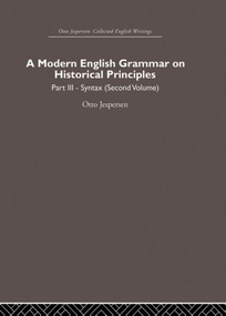 A Modern English Grammar on Historical Principles (Volume 3) by Otto Jespersen, 9780415864626
