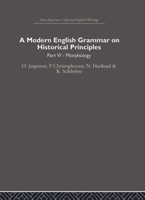A Modern English Grammar on Historical Principles (Volume 6) by Otto Jespersen, Paul Christophersen, Niels Haislund, Knud Schibsbye, 9780415864633