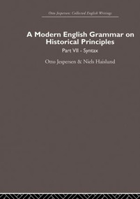 A Modern English Grammar on Historical Principles (Volume 7. Syntax) by Otto Jespersen, Niels Haislund, 9780415860260