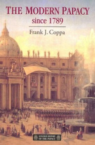 The Modern Papacy, 1798-1995 - 9780582096301 by Frank J. Coppa, 9780582096301