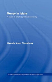 Money in Islam (A Study in Islamic Political Economy) - 9780415867399 by Masudul A. Choudhury, 9780415867399