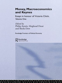 Money, Macroeconomics and Keynes (Essays in Honour of Victoria Chick, Volume 1) by Philip Arestis, Meghnad Desai, Sheila Dow, 9780415868150