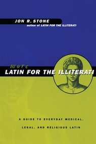 More Latin for the Illiterati (A Guide to Medical, Legal and Religious Latin) - 9780415922111 by Jon R. Stone, 9780415922111