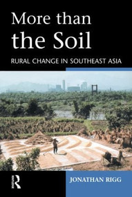 More than the Soil (Rural Change in SE Asia) by Jonathan Rigg, 9780582382114