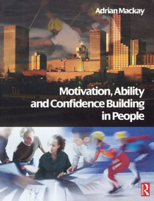 Motivation, Ability and Confidence Building in People - 9780750665001 by Adrian Mackay, 9780750665001