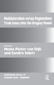 Multilateralism Versus Regionalism (Trade Issues after the Uruguay Round) - 9780714642703 by Meine Pieter van Dijk, Sandro Sideri, 9780714642703