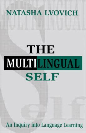 The Multilingual Self (An Inquiry Into Language Learning) by Natasha Lvovich, 9780805823202