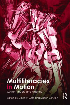 Multiliteracies in Motion (Current Theory and Practice) - 9780415801577 by David R. Cole, Darren Lee Pullen, 9780415801577