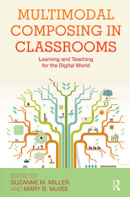 Multimodal Composing in Classrooms (Learning and Teaching for the Digital World) - 9780415897471 by Suzanne M. Miller, Mary B. McVee, 9780415897471