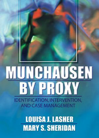 Munchausen by Proxy (Identification, Intervention, and Case Management) - 9780789012180 by Louisa Lasher, Mary S Sheridan, 9780789012180